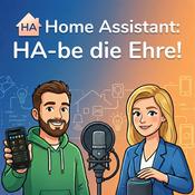 Podcast Home Assistant: HA-be die Ehre!