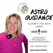 Podcast AstroGuidance - Klarheit für dein Leben - Astrologie • Psychologie • Planetenfrequenzen