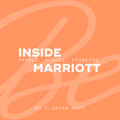 Podcast Inside Marriott. People. Places. Pioneers.