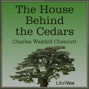 Podcast House Behind the Cedars, The by Charles Waddell Chesnutt (1858 - 1932)