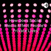 Podcast How Does Social Media Affect People's Private Lives