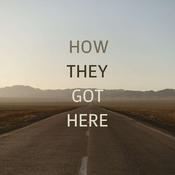 Podcast How They Got Here