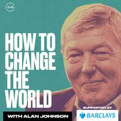 Podcast How To Change The World with Alan Johnson