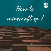 Podcast How to minecraft ep 1