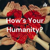 Podcast How’s Your Humanity?