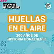 Podcast HUELLAS EN EL AIRE, historias de 2 siglos