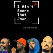Podcast I AIN'T SCENE THAT JAWN PODCAST