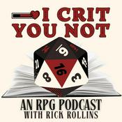 Podcast I Crit You Not: An RPG Podcast