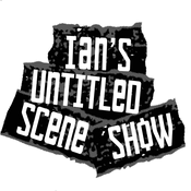 Podcast Ian's Untitled Scene Show
