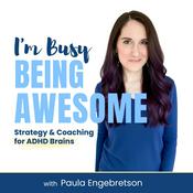 Podcast I'm Busy Being Awesome - Sustainable Productivity for ADHD