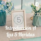 Podcast Introducción A Las 5 Heridas