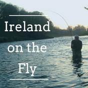 Podcast Ireland on the Fly - the people & places of fly fishing in Ireland