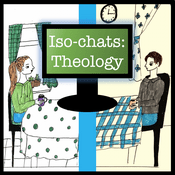 Podcast Iso-chats: Theology
