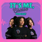 Podcast It's Mi, Chelle Podcast