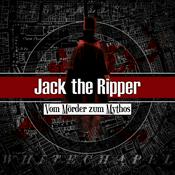 Podcast Jack the Ripper – Vom Mörder zum Mythos