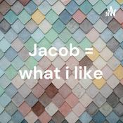 Podcast Jacob = what i like
