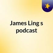 Podcast James Ling's podcast