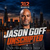 Podcast Jason Goff Unscripted: Chicago Sports Talk