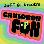 Podcast Jeff and Jacob’s Cauldron of Fun!