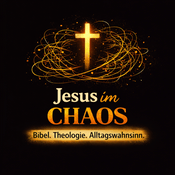 Podcast Jesus im Chaos: Bibel. Theologie. Alltagswahnsinn.