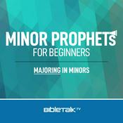 Podcast The Minor Prophets for Beginners — Bible Study with Mike Mazzalongo