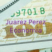 Podcast Juarez Perez Economia