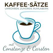 Podcast Kaffee-Sätze.  Umrühren. Zuhören. Rumlabern. Mit Constanze & Carsten