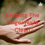 Podcast Keeping The Finger Nails Clean