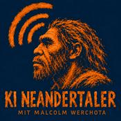 Podcast KI-Neandertaler mit Malcolm Werchota