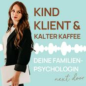 Podcast Kind, Klient & kalter Kaffee: Die Familienpsychologin next door