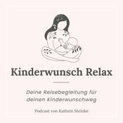 Podcast Kinderwunsch Relax I Deine Reisebegleitung für deinen Kinderwunschweg