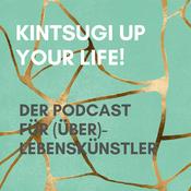 Podcast Kintsugi-up your life!