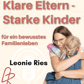 Podcast Klare Eltern - Starke Kinder: Dein Podcast für ein bewusstes Familienleben