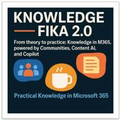 Knowledge Fika 2.0: 
Knowledge in M365 with Copilot and Content AI