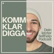 Podcast KOMM KLAR DIGGA – Dein letzter Selfhelp-Podcast.