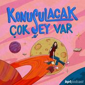 Podcast Konuşulacak Çok Şey Var!
