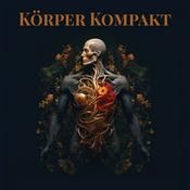 Podcast Körper Kompakt - dein Schnellkurs in Anatomie und Physiologie