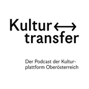 Podcast KULTURTRANSFER. Der Podcast der KUPF OÖ