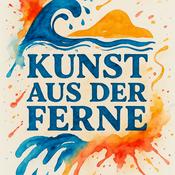 Podcast Kunst aus der Ferne
