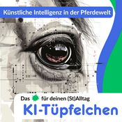 Podcast Künstliche Intelligenz in der Pferdewelt - Das KI-Tüpfelchen für deinen (St)Alltag