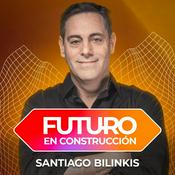 Podcast Santiago Bilinkis – Futuro en Construcción