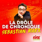 Podcast La drôle de chronique de Sebastian Marx