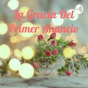 Podcast La Gracia Del Primer Anuncio