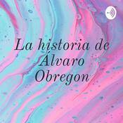 Podcast La historia de Álvaro Obregon
