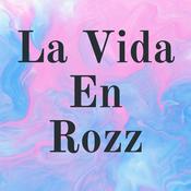Podcast La Vida En Rozz