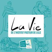 Podcast La Vie de l'Institut Pasteur de Lille