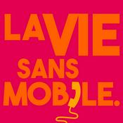 Podcast La vie sans mobile, un podcast sur la déconnexion