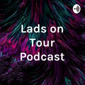 Podcast Lads on Tour Podcast
