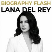 Podcast Lana Del Rey - Biography Flash