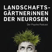 Podcast LandschaftsgärtnerInnen der Neurosen - Der Psychopodcast